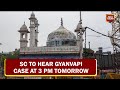 Supreme Court To Hear Gyanvapi Mosque Survey Case Tomorrow, Stays U.P Court Proceedings For Today