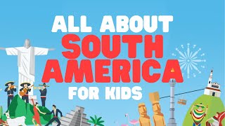 All about South America for Kids | Learn cool facts about this amazing continent