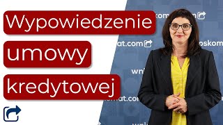 Wypowiedzenie umowy kredytowej! Wypowiedziana umowa pożyczki! Co warto wiedzieć?