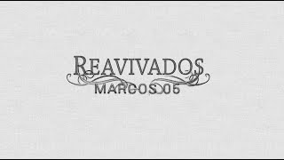 REAVIVADOS - MARCOS 5