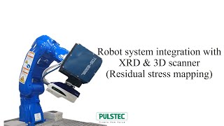 Robot system integration with XRD \u0026 3D Scanner (Residual stress mapping)