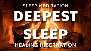 Deepest Sleep Meditation Healing Fireside Hibernation - Crackling Fire Sounds, Deep Sleep Hypnosis