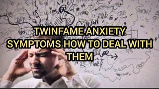 TWINFLAME ANXIETY SYMPTOMS HOW TO DEAL WITH THEM