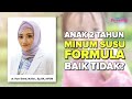 Bolehkah anak 2 tahun minum susu formula? dr. Putri Sakti, MGizi, SpGK,  AIFOK | Dunia Parenting