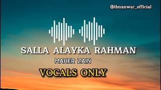 Maher Zain - Salla Alayka Rahman | Vocals Only | No Music 2024 #nasheed #vocals  #maherzainofficial