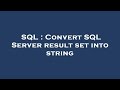 SQL : Convert SQL Server result set into string