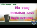 #pilihkartu - Dia yang menahan rasa ingin bertemu - Tarot (timeless reading)