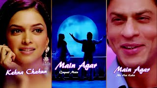 Main Agar Kahoon Shahrukh Khan  Fullscreen Status Sonu Nigam Deepika Padukone Love Status #shorts