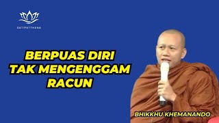 TANGAN YANG TAK LUKA DAPAT MENGENGGAM RACUN || BHIKKHU KHEMANANDO || SATIPATTHANA CHANNEL