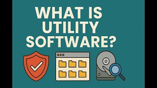 What is Utility Software? – Antivirus, File Management & More Explained Simply