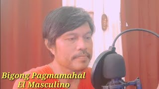 Bigong Pagmamahal by El Masculino cover