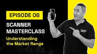 Scanner Masterclass Ep.06: Understanding the market range