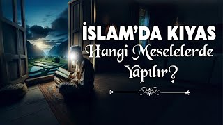 İslam'da Kıyas Hangi Meselelerde Yapılır? | Ebu Nuh Hoca