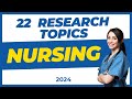 22 BEST RESEARCH TOPICS IN NURSING FOR 2024