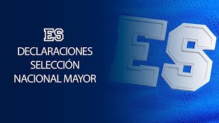 🎥l Declaraciones  Selección  Nacional Mayor.