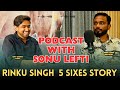 Rinku Singh 5 sixes story | Podcast with Sonu Lefti ( Rinku Singh’s Brother )