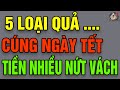 5 Loại Quả Nên Thắp Hương Trên Bàn Thờ Ngày TẾT Để Tiền Bạc Ùn Ùn Kéo Về | THCS