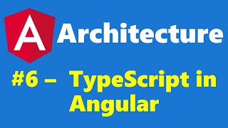 #2.6 - Introduction to TypeScript - Architecture - Angular