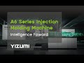 The Future of Injection Molding with YIZUMI's A6 Series