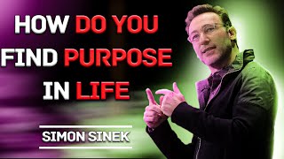 HOW DO YOU FIND PURPOSE IN LIFE - Motivational Speech by Simon Sinek | Motivational Video