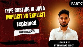 Java Type Casting Explained | Implicit & Explicit Type Casting with Examples | JAVA COURSE Part-7