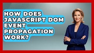 How Does JavaScript DOM Event Propagation Work? - JavaScript Toolkit