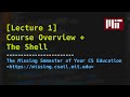 Lecture 1: Course Overview + The Shell (2020)