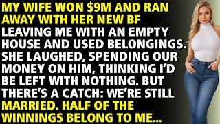 My Wife Won $9 Million And Ran Away With Her Lover, But She Forgot That Half Of It Was Mine...