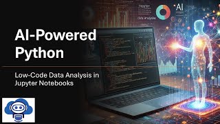 AI-Powered Python: Low-Code Data Analysis in Jupyter Notebooks
