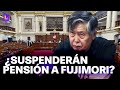 MESA DIRECTIVA NO SUSPENDIÓ PENSIÓN VITALICIA DE FUJIMORI EN VIVO