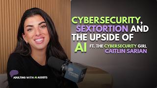 Cybersecurity, Sextortion and the Upside of AI Feat. The Cybersecurity Girl