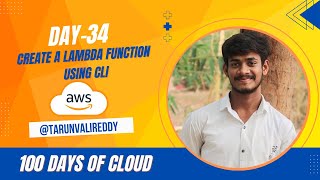 Day 34 : How To Create Lambda Function Using the AWS CLI | 100 Days Of cloud | KK | Tarun valireddy