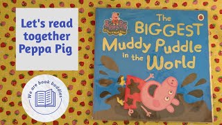 Let's read together a Peppa Pig book. The BIGGEST Muddy Puddle in the World. Read along.