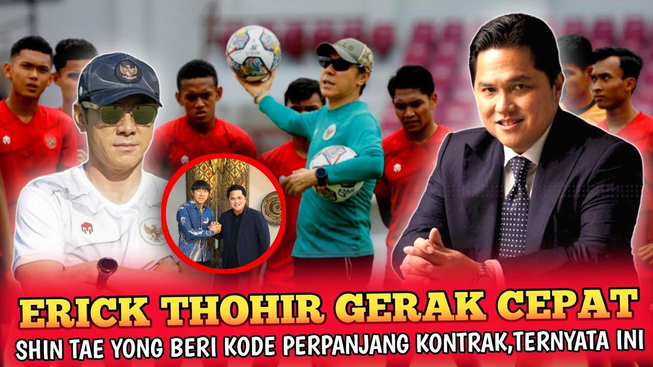 🔴BERITA TIMNAS TERBARU-ERICK THOHIR GERAK CEPAT,SHIN TAE YONG BERI ...