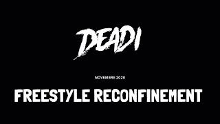 DEADI - FREESTYLE RECONFINEMENT (Novembre 2020)