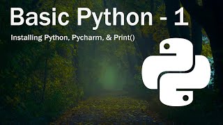 Basic Python p.1 | Installing Python 3, Pycharm & print()