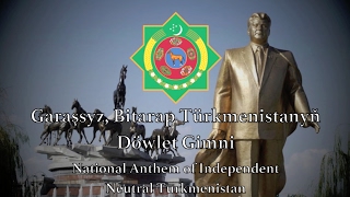 National Anthem: Turkmenistan - Garaşsyz, Bitarap Türkmenistanyň Döwlet