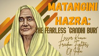 Matangini Hazra: The Fearless 'Gandhi Buri'