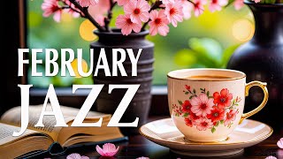 Sweet Spring Jazz ☕ Smooth Jazz Instrumental Music \u0026 Happy February Bossa Nova Piano for Relax,Study