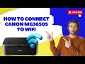 How to Connect Canon MG3650s to WiFi? | Printer Tales