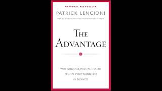 The Advantage: Why Organizational Health Trumps Everything Else In Business, Summarized