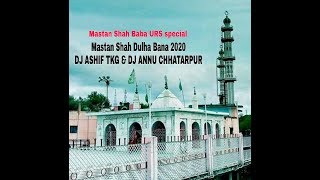 Mastan Shah Dulha Bana Dj Ashif Tkg & Dj Annu Chhatarpur 2020