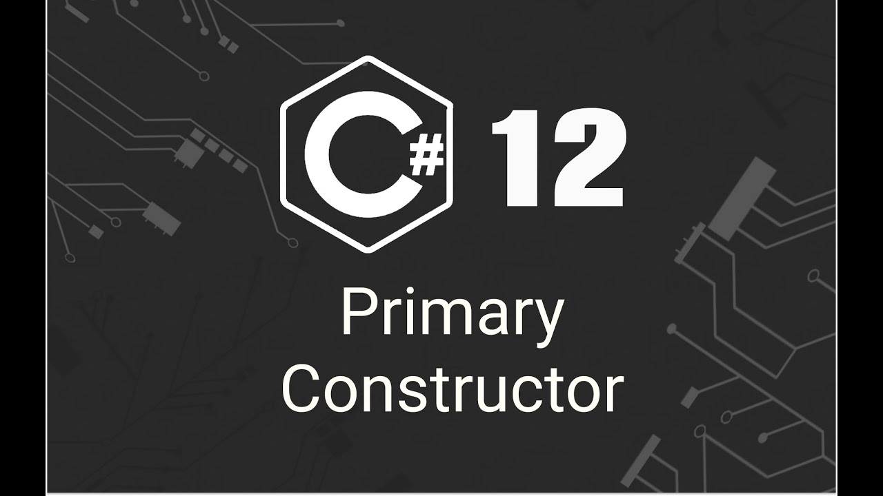 C# 12: A Comprehensive Guide To Primary Constructors - YouTube