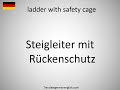 How to say ladder with safety cage in German? Steigleiter mit Rückenschutz