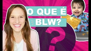 O que é BLW?