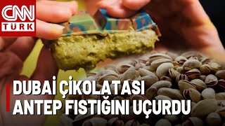 Dubai Çikolatası Çılgınlığı! Fiyatları Bir Anda Uçurdu! Antep Fıstığı Artık \