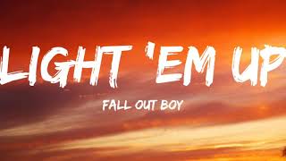 Fall Out Boy-Light 'Em Up (Lyrics Video)