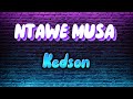 Kedson-Ntawe Musa [Official lyrics Video]