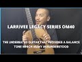 LARRIVEE OM40 LEGACY SERIES