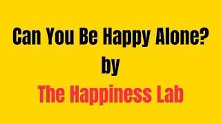 Can you be happy alone ? - The Happiness Lab - Audio Podcast